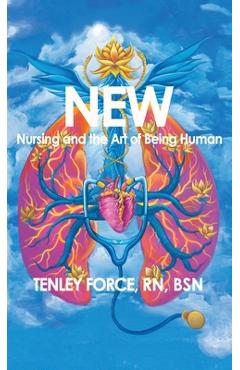 New: Nursing and the Art of Being Human - Tenley Force
