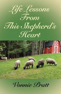 Life Lessons From This Shepherd\'s Heart - Vonnie Pratt