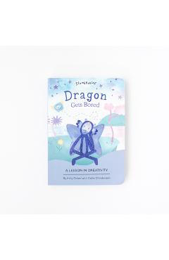 Dragon Gets Bored: A Lesson in Creativity - Kelly Oriard