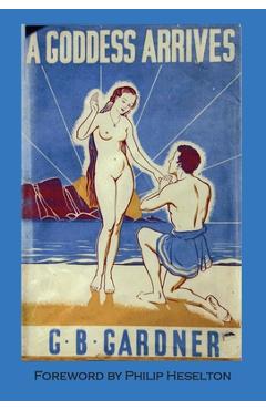 A Goddess Arrives - Gerald B. Gardner