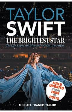Taylor Swift: The Brightest Star: Fully Updated to Include Eras and Poets - Michael Francis Taylor