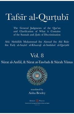 Tafsir al-Qurtubi Vol. 8 Sūrat al-Anfāl - Booty, Sūrat at-Tawbah - Repentance & Sūrah Yūnus - Jonah - Abu \'abdullah Muhammad Al-qurtubi