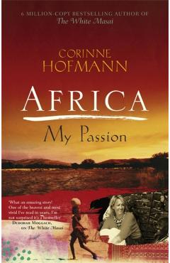 Africa, My Passion - Corinne Hofmann