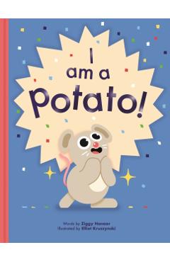 I Am a Potato! - Ziggy Hanaor