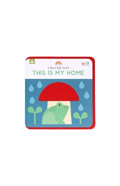 A First Felt Book: This Is My Home - Petit Collage