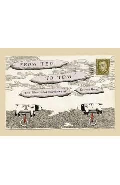 From Ted to Tom: The Illustrated Envelopes of Edward Gorey - Edward Gorey