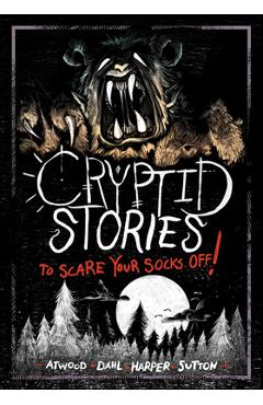 Cryptid Stories to Scare Your Socks Off! - Michael Dahl