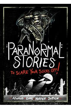 Paranormal Stories to Scare Your Socks Off! - Michael Dahl