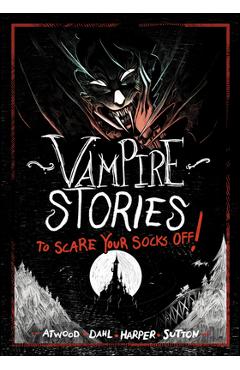 Vampire Stories to Scare Your Socks Off! - Michael Dahl