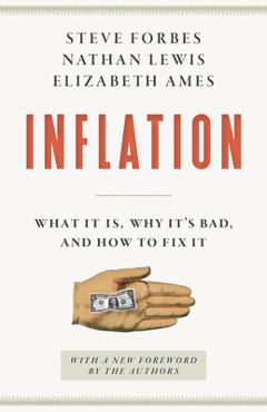 Inflation: What It Is, Why It\'s Bad, and How to Fix It - Steve Forbes