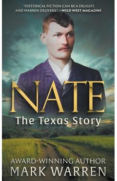 Nate the Texas Story: A Historical Fiction Novel - Mark Warren