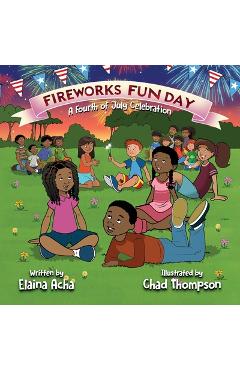 Fireworks Fun Day: A Fourth of July Celebration - Elaina Acha