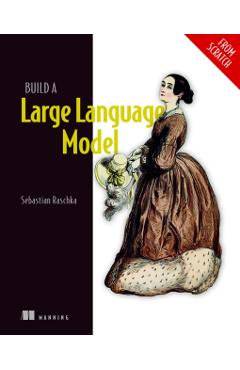 Build a Large Language Model (from Scratch) - Sebastian Raschka
