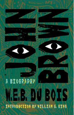 John Brown: A Biography - W. E. B. Du Bois