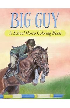 Big Guy: A School Horse Coloring Book - Celia Ryker
