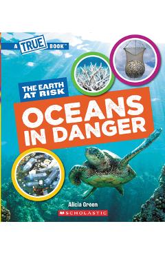 Oceans in Danger (a True Book: The Earth at Risk) - Alicia Green