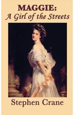 Maggie: A Girl of the Streets - Stephen Crane