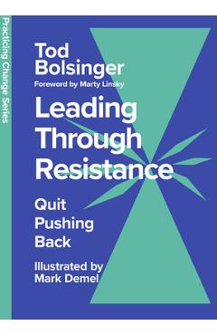 Leading Through Resistance: Quit Pushing Back - Tod Bolsinger