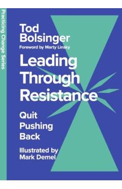Leading Through Resistance: Quit Pushing Back - Tod Bolsinger