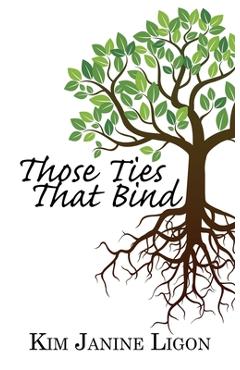 Those Ties That Bind - Kim Janine Ligon