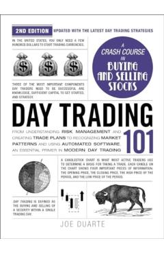 Day Trading 101, 2nd Edition: From Understanding Risk Management and Creating Trade Plans to Recognizing Market Patterns and Using Automated Softwar - Joe Duarte
