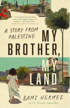 My Brother, My Land: A Story from Palestine - Sami Hermez