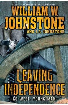 Leaving Independence - William W. Johnstone
