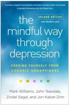 The Mindful Way Through Depression: Freeing Yourself from Chronic Unhappiness - Mark Williams