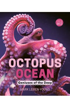 Octopus Ocean: Geniuses of the Deep - Mark Leiren-young