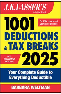 J.K. Lasser\'s 1001 Deductions and Tax Breaks 2025: Your Complete Guide to Everything Deductible - Barbara Weltman