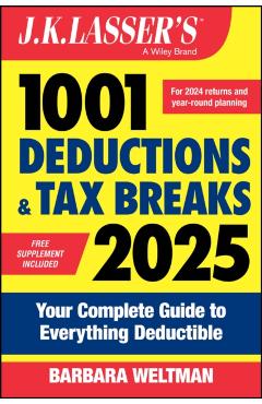 J.K. Lasser's 1001 Deductions and Tax Breaks 2025: Your Complete Guide to Everything Deductible - Barbara Weltman
