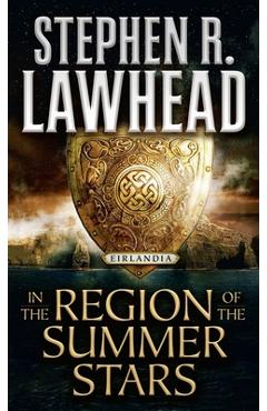 In the Region of the Summer Stars: Eirlandia, Book One - Stephen R. Lawhead