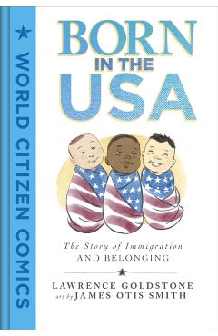 Born in the USA: The Story of Immigration and Belonging - Lawrence Goldstone