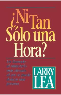¿Ni Tan Sólo Una Hora? - Larry Lea