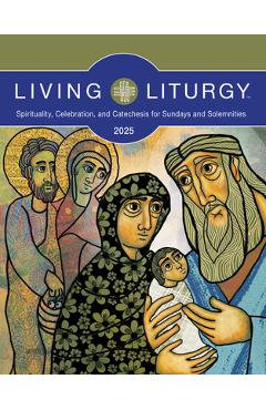 Living Liturgy(tm): Spirituality, Celebration, and Catechesis for Sundays and Solemnities, Year C (2025) - George Joseph Doyle