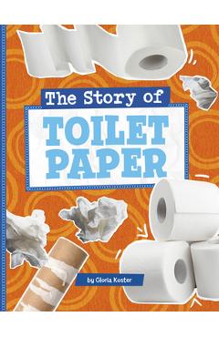 The Story of Toilet Paper - Gloria Koster