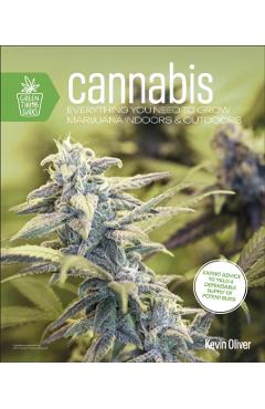 Cannabis: Everything You Need to Grow Marijuana Indoors and Outdoors - Kevin Oliver