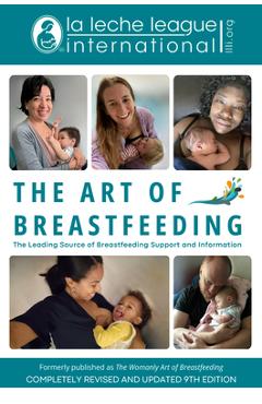 The Art of Breastfeeding: Completely Revised and Updated 9th Edition - La Leche League International