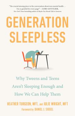 Generation Sleepless: Why Tweens and Teens Aren't Sleeping Enough and How We Can Help Them - Heather Turgeon