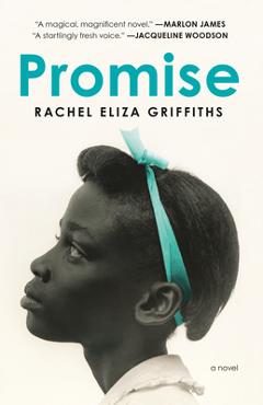 Promise - Rachel Eliza Griffiths