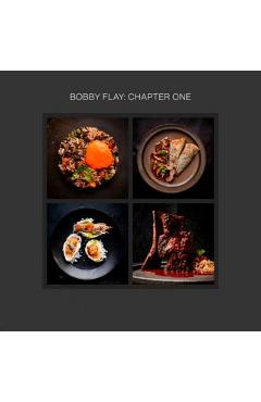 Bobby Flay: Chapter One: Iconic Recipes and Inspirations from a Groundbreaking American Chef: A Cookbook - Bobby Flay