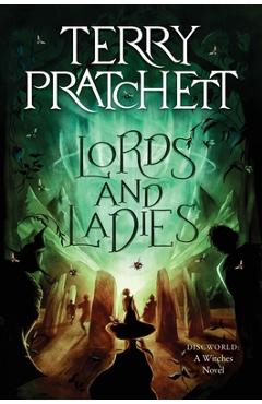 Lords and Ladies: A Discworld Novel - Terry Pratchett