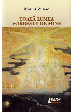 Toata lumea vorbeste de mine - Marius Zubac - LIMES