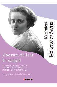 Zboruri de Icar. In soapta - Kazimiera Illakowiczowna - EIKON