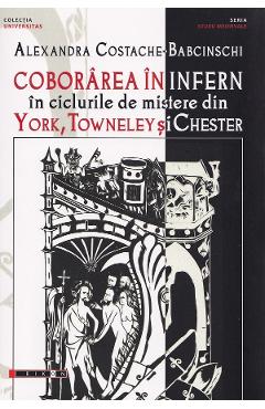 Coborarea in infern in ciclurile de mistere din York, Towneley si Chester - Alexandra Costache-Babcinschi