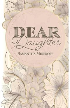 Dear Daughter - Samantha Mineroff