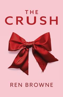 The Crush - Ren Browne