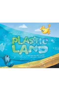 Plastic Land: A True Trash Tale About Plastics - Bridget I. Parlato