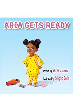 Aria Gets Ready - A. Evans
