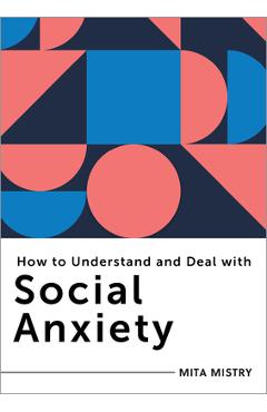 How to Understand and Deal with Social Anxiety: Everything You Need to Know - Mita Mistra